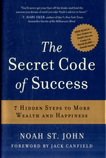 The Secret Code of Success : 7 Hidden Steps to More Wealth and Happiness, Hardback Book The Secret Code of Success : 7 Hidden Steps to More Wealth and Happiness, Hardback Book