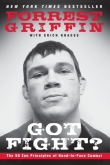 Got Fight? : The 50 Zen Principles of Hand-to-Face Combat, Paperback Book Got Fight? : The 50 Zen Principles of Hand-to-Face Combat, Paperback Book