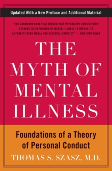 The Myth of Mental Illness : Foundations of a Theory of Personal Conduct, Paperback Book The Myth of Mental Illness : Foundations of a Theory of Personal Conduct, Paperback Book