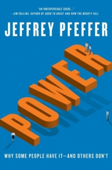 Power : Why Some People Have It-and Others Don't, Hardback Power : Why Some People Have It-and Others Don't, Hardback