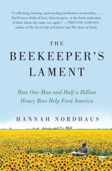 The Beekeeper's Lament : How One Man and Half a Billion Honey Bees Help Feed America, Paperback Book The Beekeeper's Lament : How One Man and Half a Billion Honey Bees Help Feed America, Paperback Book