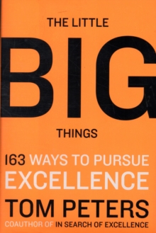 The Little Big Things : 163 Ways to Pursue EXCELLENCE, Hardback Book The Little Big Things : 163 Ways to Pursue EXCELLENCE, Hardback Book