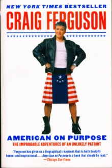 American on Purpose : The Improbable Adventures of an Unlikely Patriot, Paperback Book American on Purpose : The Improbable Adventures of an Unlikely Patriot, Paperback Book