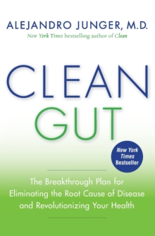 Clean Gut : The Breakthrough Plan for Eliminating the Root Cause of Disease and Revolutionizing Your Health, Paperback Book Clean Gut : The Breakthrough Plan for Eliminating the Root Cause of Disease and Revolutionizing Your Health, Paperback Book