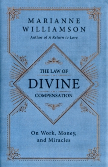 The Law of Divine Compensation : On Work, Money, and Miracles, Hardback Book The Law of Divine Compensation : On Work, Money, and Miracles, Hardback Book
