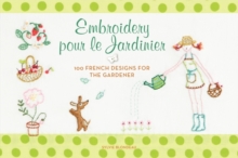 Embroidery Pour Le Jardinier : 100 French Designs for the Gardener, Paperback Embroidery Pour Le Jardinier : 100 French Designs for the Gardener, Paperback