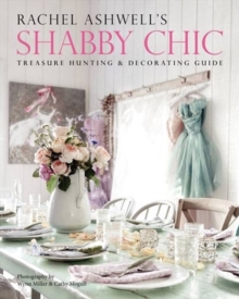 Rachel Ashwell's Shabby Chic Treasure Hunting and Decorating Guide, Paperback Rachel Ashwell's Shabby Chic Treasure Hunting and Decorating Guide, Paperback