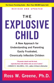 The Explosive Child: A New Approach for Understanding and Parenting Easily Frustrated, Chronically Inflexible Children, Paperback Book The Explosive Child: A New Approach for Understanding and Parenting Easily Frustrated, Chronically Inflexible Children, Paperback Book