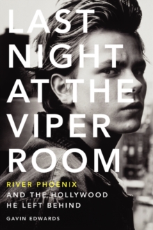 Last Night at the Viper Room : River Phoenix and the Hollywood He Left Behind, Paperback Book Last Night at the Viper Room : River Phoenix and the Hollywood He Left Behind, Paperback Book