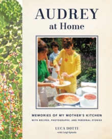 Audrey at Home: Memories of My Mother's Kitchen, Hardback Book Audrey at Home: Memories of My Mother's Kitchen, Hardback Book