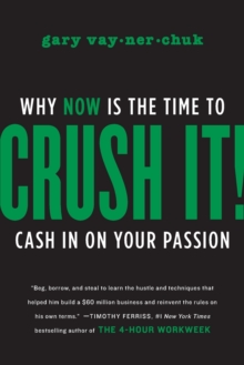 Crush It! : Why Now is the Time to Cash in on Your Passion, Paperback Crush It! : Why Now is the Time to Cash in on Your Passion, Paperback