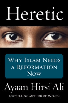 Heretic : Why Islam Needs a Reformation Now, Hardback Book Heretic : Why Islam Needs a Reformation Now, Hardback Book