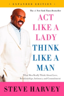 Act Like a Lady, Think Like a Man : What Men Really Think About Love, Relationships, Intimacy, and Commitment, Paperback Book Act Like a Lady, Think Like a Man : What Men Really Think About Love, Relationships, Intimacy, and Commitment, Paperback Book