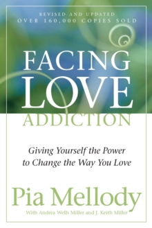 Facing Love Addiction : Giving Yourself the Power to Change the Way You Love, Paperback Book Facing Love Addiction : Giving Yourself the Power to Change the Way You Love, Paperback Book