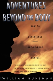 Adventures Beyond the Body : Proving Your Immortality Through Out-of-Body Travel, Paperback Book Adventures Beyond the Body : Proving Your Immortality Through Out-of-Body Travel, Paperback Book