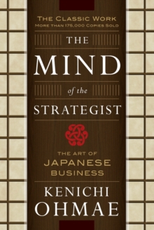 The Mind of the Strategist : Art of Japanese Business, Paperback Book The Mind of the Strategist : Art of Japanese Business, Paperback Book