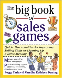 The Big Book of Sales Games : Quick, Fun Activities for Improving Selling Skills or Livening Up a Sales Meeting, Paperback Book The Big Book of Sales Games : Quick, Fun Activities for Improving Selling Skills or Livening Up a Sales Meeting, Paperback Book