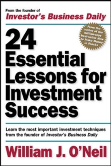 24 Essential Lessons for Investment Success: Learn the Most Important Investment Techniques from the Founder of Investor's Business Daily, Paperback Book 24 Essential Lessons for Investment Success: Learn the Most Important Investment Techniques from the Founder of Investor's Business Daily, Paperback Book