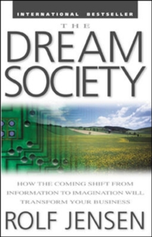 The Dream Society: How the Coming Shift from Information to Imagination Will Transform Your Business, Paperback Book The Dream Society: How the Coming Shift from Information to Imagination Will Transform Your Business, Paperback Book