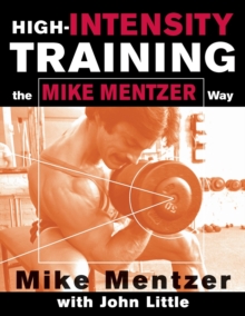 High-intensity Training the Mike Mentzer Way, Hardback Book High-intensity Training the Mike Mentzer Way, Hardback Book