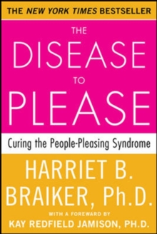 Disease to Please : Curing the People-Pleasing Syndrome, Paperback Disease to Please : Curing the People-Pleasing Syndrome, Paperback