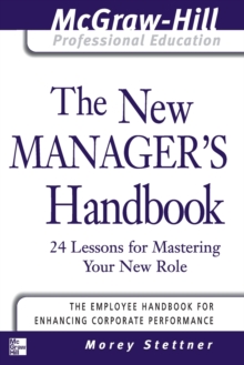 The New Manager's Handbook : 24 Lessons for Mastering Your New Role, Paperback Book The New Manager's Handbook : 24 Lessons for Mastering Your New Role, Paperback Book
