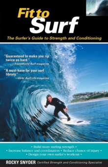 Fit to Surf : The Surfer's Guide to Strength and Conditioning, Paperback Book Fit to Surf : The Surfer's Guide to Strength and Conditioning, Paperback Book