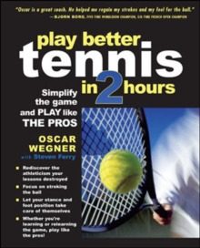 PLAY BETTER TENNIS IN TWO HOURS : Simplify the Game and Play Like the Pros, Paperback Book PLAY BETTER TENNIS IN TWO HOURS : Simplify the Game and Play Like the Pros, Paperback Book