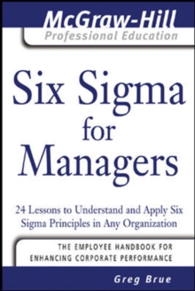 Six Sigma for Managers : 24 Lessons to Understand and Apply Six Sigma Principles in Any Organization, Paperback Book Six Sigma for Managers : 24 Lessons to Understand and Apply Six Sigma Principles in Any Organization, Paperback Book