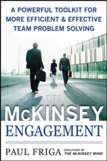 The McKinsey Engagement: A Powerful Toolkit for More Efficient and Effective Team Problem Solving, Hardback Book The McKinsey Engagement: A Powerful Toolkit for More Efficient and Effective Team Problem Solving, Hardback Book