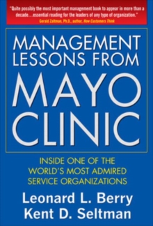 Management Lessons from Mayo Clinic : Inside One of the World's Most Admired Service Organizations, Hardback Book Management Lessons from Mayo Clinic : Inside One of the World's Most Admired Service Organizations, Hardback Book