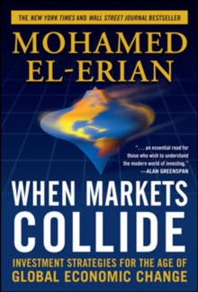 When Markets Collide : Investment Strategies for the Age of Global Economic Change, Hardback Book When Markets Collide : Investment Strategies for the Age of Global Economic Change, Hardback Book