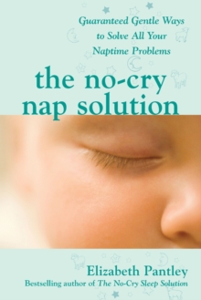 The No-Cry Nap Solution : Guaranteed Gentle Ways to Solve All Your Naptime Problems, Paperback Book The No-Cry Nap Solution : Guaranteed Gentle Ways to Solve All Your Naptime Problems, Paperback Book