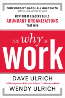 The Why of Work: How Great Leaders Build Abundant Organizations That Win, Hardback Book The Why of Work: How Great Leaders Build Abundant Organizations That Win, Hardback Book