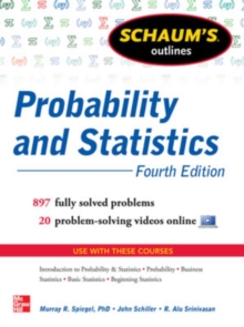 Schaum's Outline of Probability and Statistics : 897 Solved Problems + 20 Videos, Paperback Book Schaum's Outline of Probability and Statistics : 897 Solved Problems + 20 Videos, Paperback Book