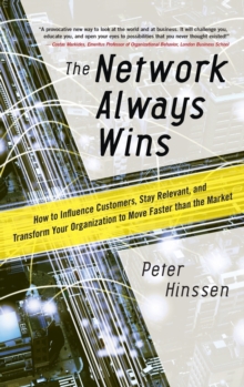 Network Always Wins: How to Influence Customers, Stay Relevant, and Transform Your Organization to Move Faster Than the Market, Hardback Book Network Always Wins: How to Influence Customers, Stay Relevant, and Transform Your Organization to Move Faster Than the Market, Hardback Book