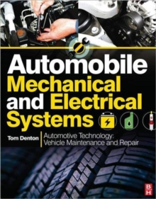 Automobile Mechanical and Electrical Systems : Automotive Technology: Vehicle Maintenance and Repair, Paperback Automobile Mechanical and Electrical Systems : Automotive Technology: Vehicle Maintenance and Repair, Paperback