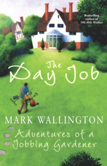 The Day Job : Adventures of a Jobbing Gardener, Paperback Book The Day Job : Adventures of a Jobbing Gardener, Paperback Book
