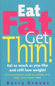 Eat Fat Get Thin! : Eat as much as you like and still lose weight!, Paperback Book Eat Fat Get Thin! : Eat as much as you like and still lose weight!, Paperback Book