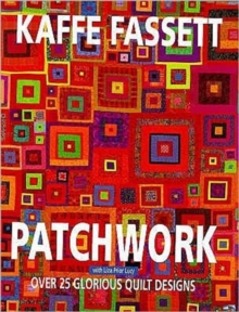 Kaffe Fassett Patchwork : Over 25 Glorious Designs, Hardback Book Kaffe Fassett Patchwork : Over 25 Glorious Designs, Hardback Book