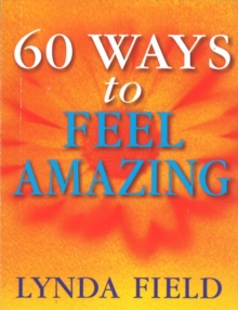 60 Ways to Feel Amazing, Paperback Book 60 Ways to Feel Amazing, Paperback Book