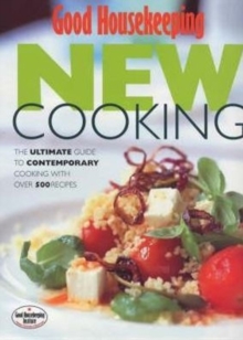 "Good Housekeeping" New Cooking : The Ultimate Guide to Contemporary Cooking with Over 500 Recipes, Hardback Book "Good Housekeeping" New Cooking : The Ultimate Guide to Contemporary Cooking with Over 500 Recipes, Hardback Book