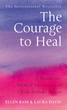 The Courage to Heal : A Guide for Women Survivors of Child Sexual Abuse, Paperback Book The Courage to Heal : A Guide for Women Survivors of Child Sexual Abuse, Paperback Book