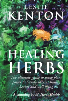 Healing Herbs : The Ultimate Guide to Using Plant Power to Transform Your Health, Beauty and Well-being, Paperback Healing Herbs : The Ultimate Guide to Using Plant Power to Transform Your Health, Beauty and Well-being, Paperback