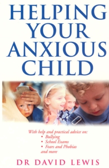 Helping Your Anxious Child, Paperback Helping Your Anxious Child, Paperback