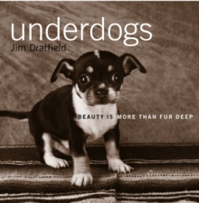 Underdogs : Beauty is More Than Fur Deep, Paperback Underdogs : Beauty is More Than Fur Deep, Paperback