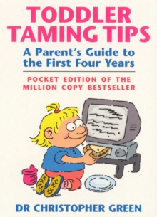 Toddler Taming Tips : A Parent's Guide to the First Four Years - Pocket Edition, Paperback Book Toddler Taming Tips : A Parent's Guide to the First Four Years - Pocket Edition, Paperback Book