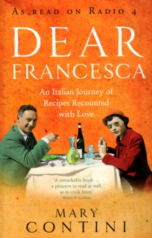 Dear Francesca : An Italian Journey of Recipes Recounted with Love, Paperback Dear Francesca : An Italian Journey of Recipes Recounted with Love, Paperback