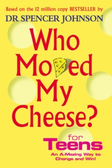 Who Moved My Cheese For Teens, Hardback Book Who Moved My Cheese For Teens, Hardback Book