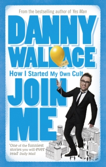 Join Me : The True Story of a Man Who Started a Cult by Accident, Paperback Join Me : The True Story of a Man Who Started a Cult by Accident, Paperback